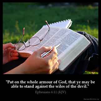 Ephesians_6-11: Put on the full armor of God, so that you will be able to stand firm against the schemes of the devil